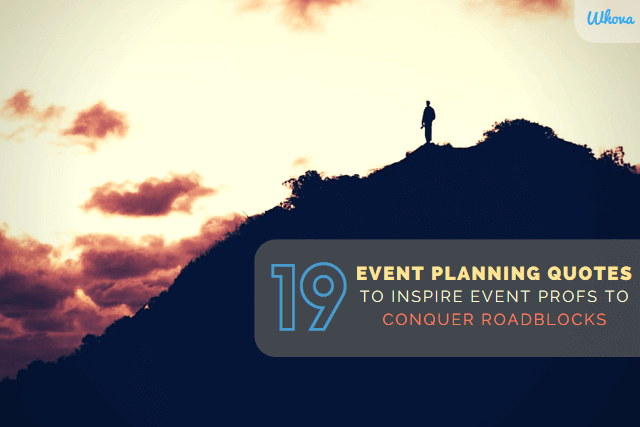 19 Event Planning Quotes to Inspire EventProfs to Conquer Roadblocks