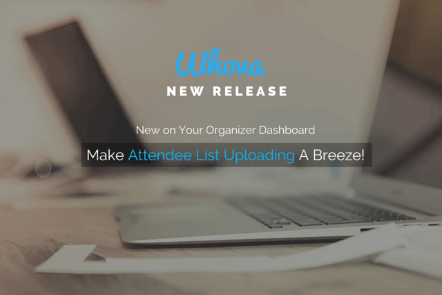 New on Your Organizer Dashboard: Make Attendee List Uploading A Breeze!