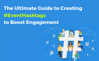 The Ultimate Guide to Creating & Using #EventHashtags to Boost Engagement