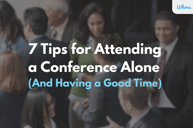 7 Tips for Attending a Conference Alone (And Having a Good Time)