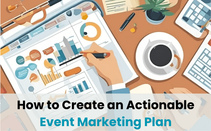 How to Create an Actionable Event Marketing Plan in 2024