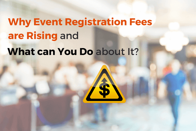 Why Event Registration Fees are Rising – What can You Do about It?