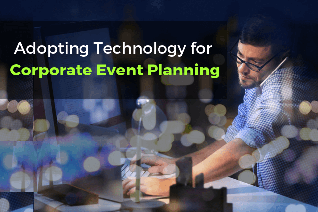 3 Event Tech Trends Your Corporate Event Planning Team Should Know