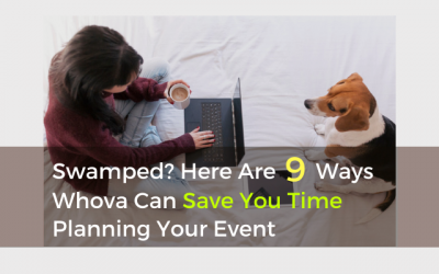 Swamped? Here Are 9 Ways Whova Can Save You Time Planning Your Event