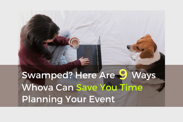 Swamped? Here Are 9 Ways Whova Can Save You Time Planning Your Event