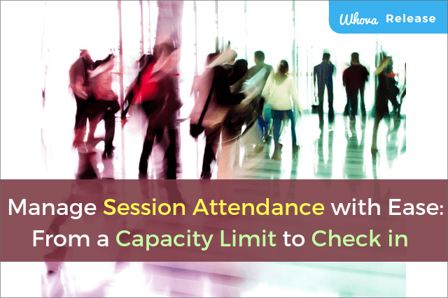 Manage Session Attendance with Ease: From a Capacity Limit to Check-In