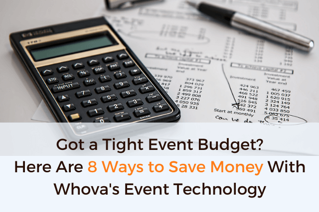 Got a Tight Event Budget? Here Are 8 Ways to Save Money With Whova’s Event Technology