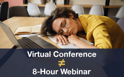 Virtual Conference ≠ 8 Hours Webinar