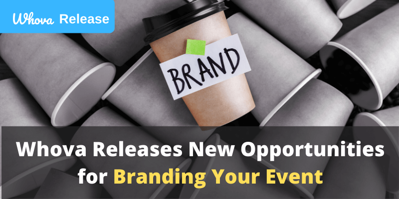 Whova Releases New Opportunities for Branding Your Event Whova Releases New Opportunities for Branding Your Event