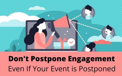 Don’t Postpone Engagement Even if Your Event is Postponed