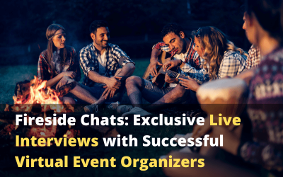 Fireside Chats: Exclusive Live Interviews with Successful Virtual Event Organizers