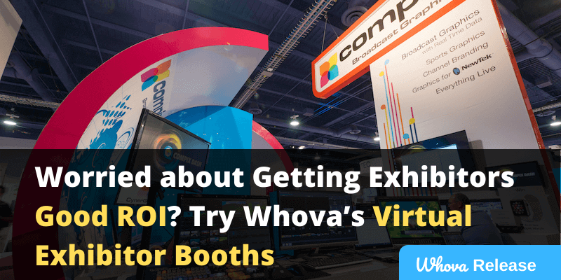 Worried About Getting Exhibitors Good ROI? Try Whova’s Virtual ...