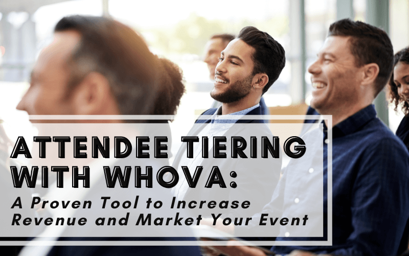 Attendee Tiering with Whova: Effectively Increase Attendance and Market Your Event