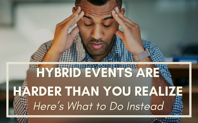 Hybrid Events Are Harder than You Realize: Here’s What to Do Instead