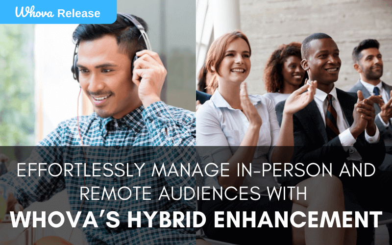 Effortlessly Manage In-Person and Remote Audiences with Whova’s Hybrid Enhancement