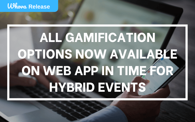 Get Ready for Hybrid Events with All Gamification Options on Both Web and Mobile