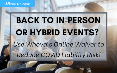 Back to In-Person or Hybrid Events? Use Whova’s Online Waiver to Reduce COVID Liability Risk!