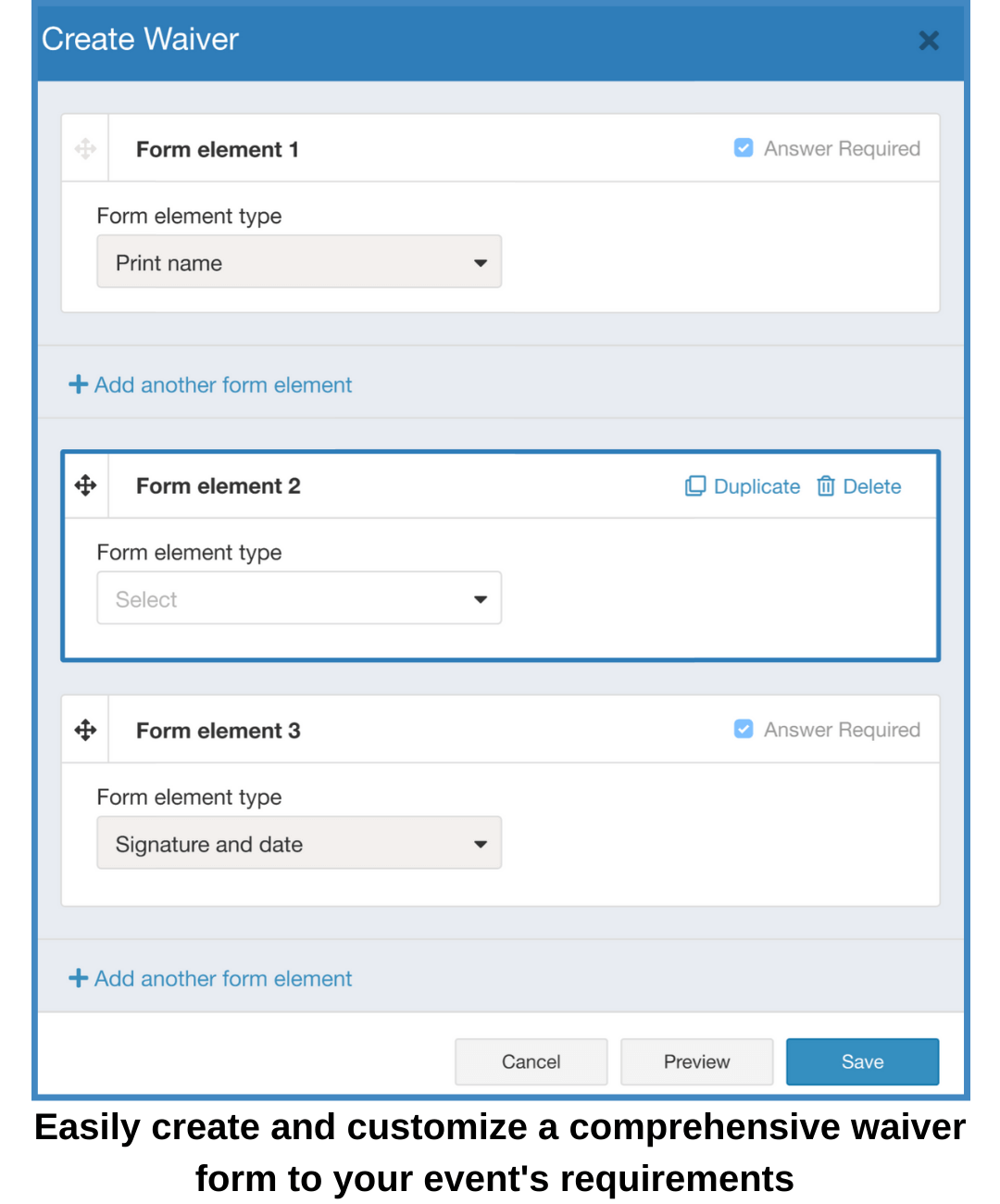 Easily create and customize a comprehensive waiver form to your event's requirements 