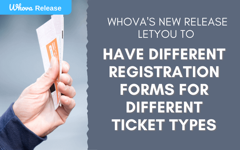 Whova’s New Release Allows You to Have Different Registration Forms for Different Ticket Types