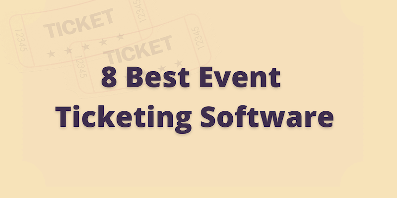 8 Best Event Ticketing Software – Price and Feature Comparison