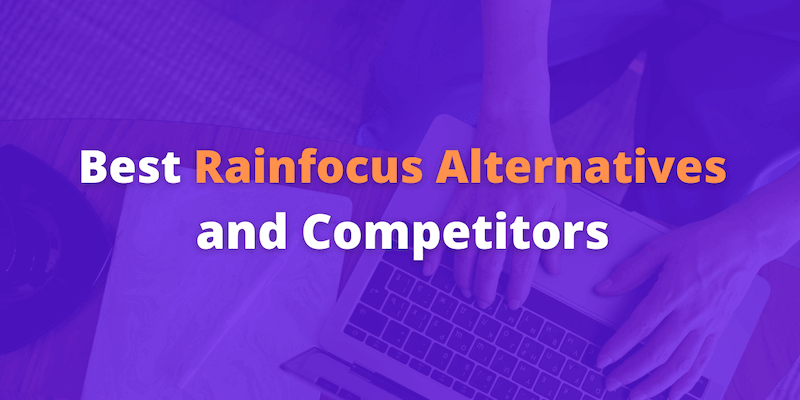 6 Best Rainfocus Alternatives and Competitors in 2022