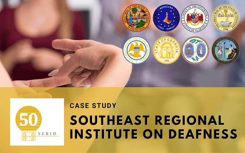 Southeast Regional Institute on Deafness - Case Study