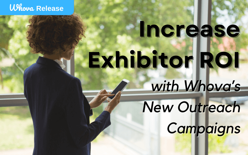 Increase Exhibitor ROI with Whova’s New Outreach Campaigns