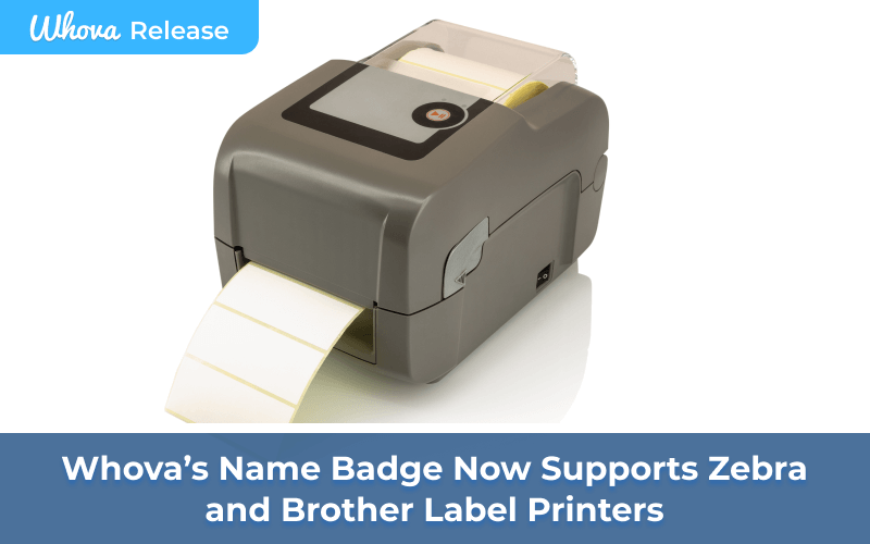 Whova’s Name Badge Now Supports Zebra and Brother Label Printers