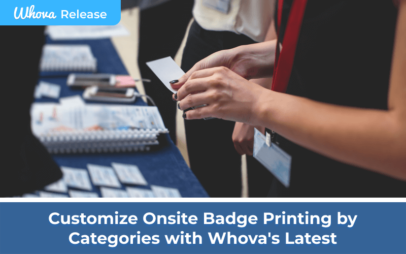 Customize Onsite Badge Printing by Categories with Whova’s Latest