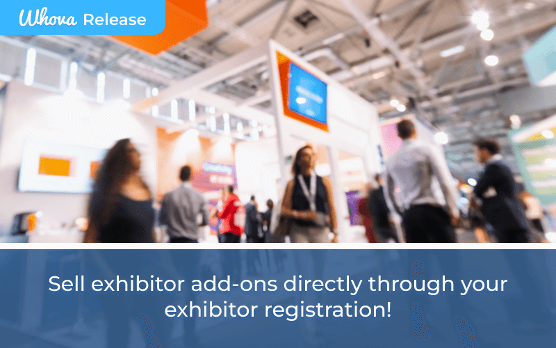 Sell Exhibitor Add-Ons Directly Through Your Exhibitor Registration!