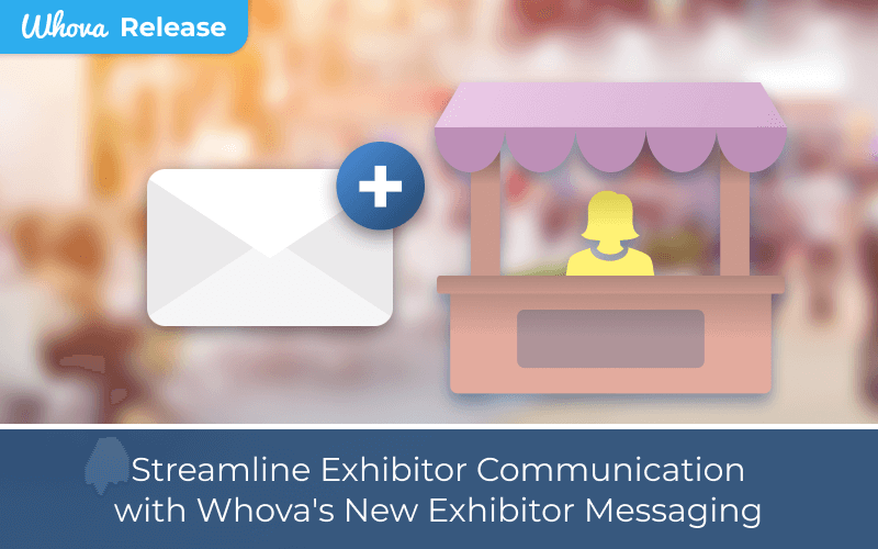 Streamline Exhibitor Communication with Whova’s New Exhibitor Messaging