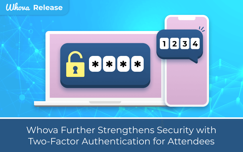 Whova Further Strengthens Security with 2-Factor Authentication for Attendees