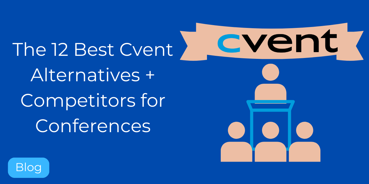 The 12 Best Cvent Alternatives + Competitors for Conferences