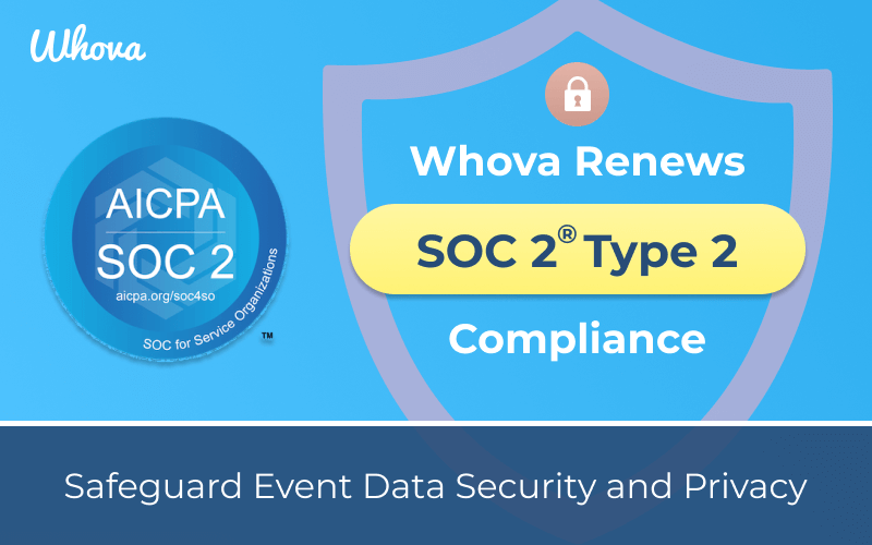 Whova Renews SOC 2® Type 2 Compliance to Safeguard Customer Data Security and Privacy