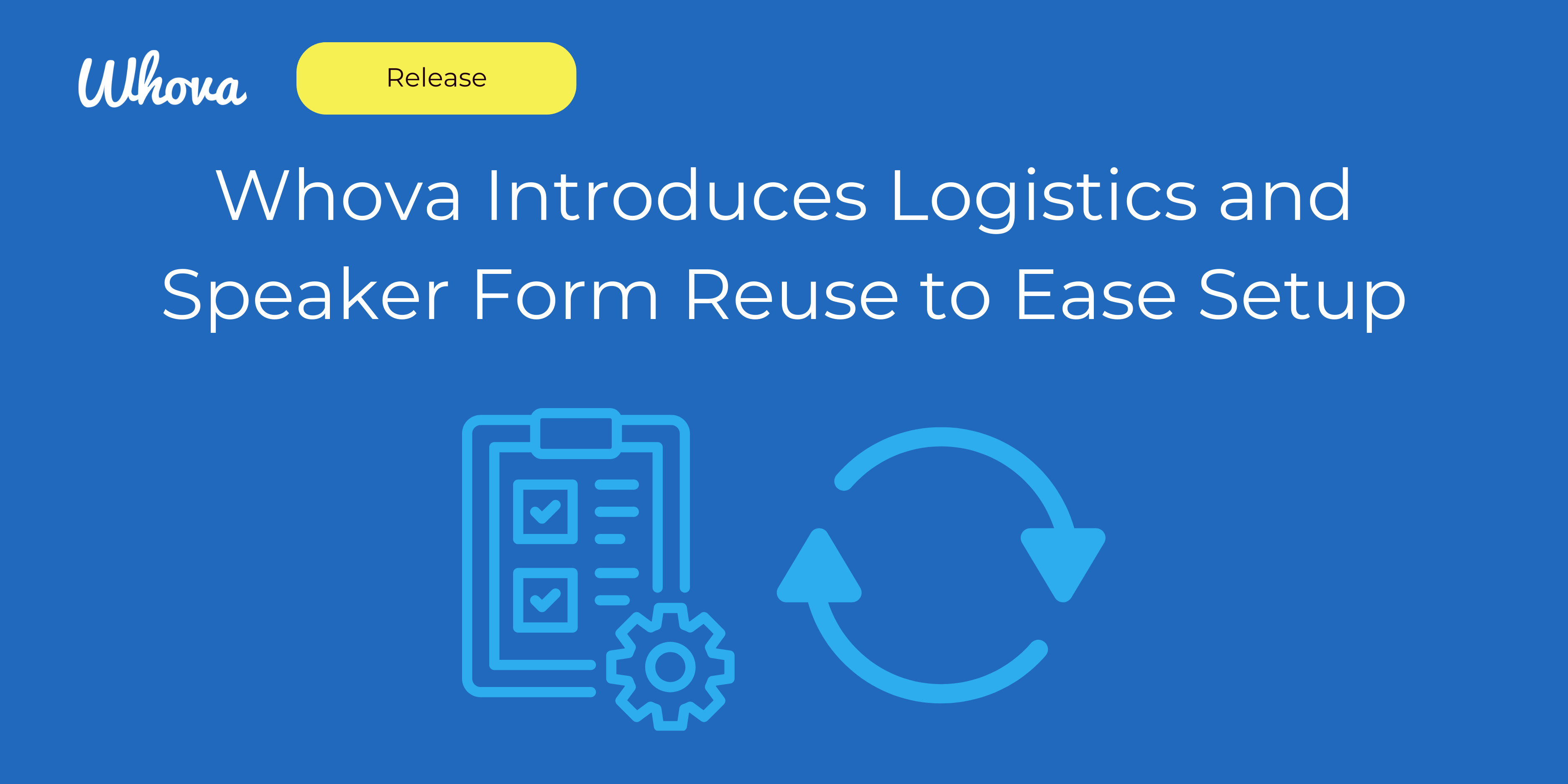 Whova Introduces Logistics and Speaker Form Reuse to Ease Setup