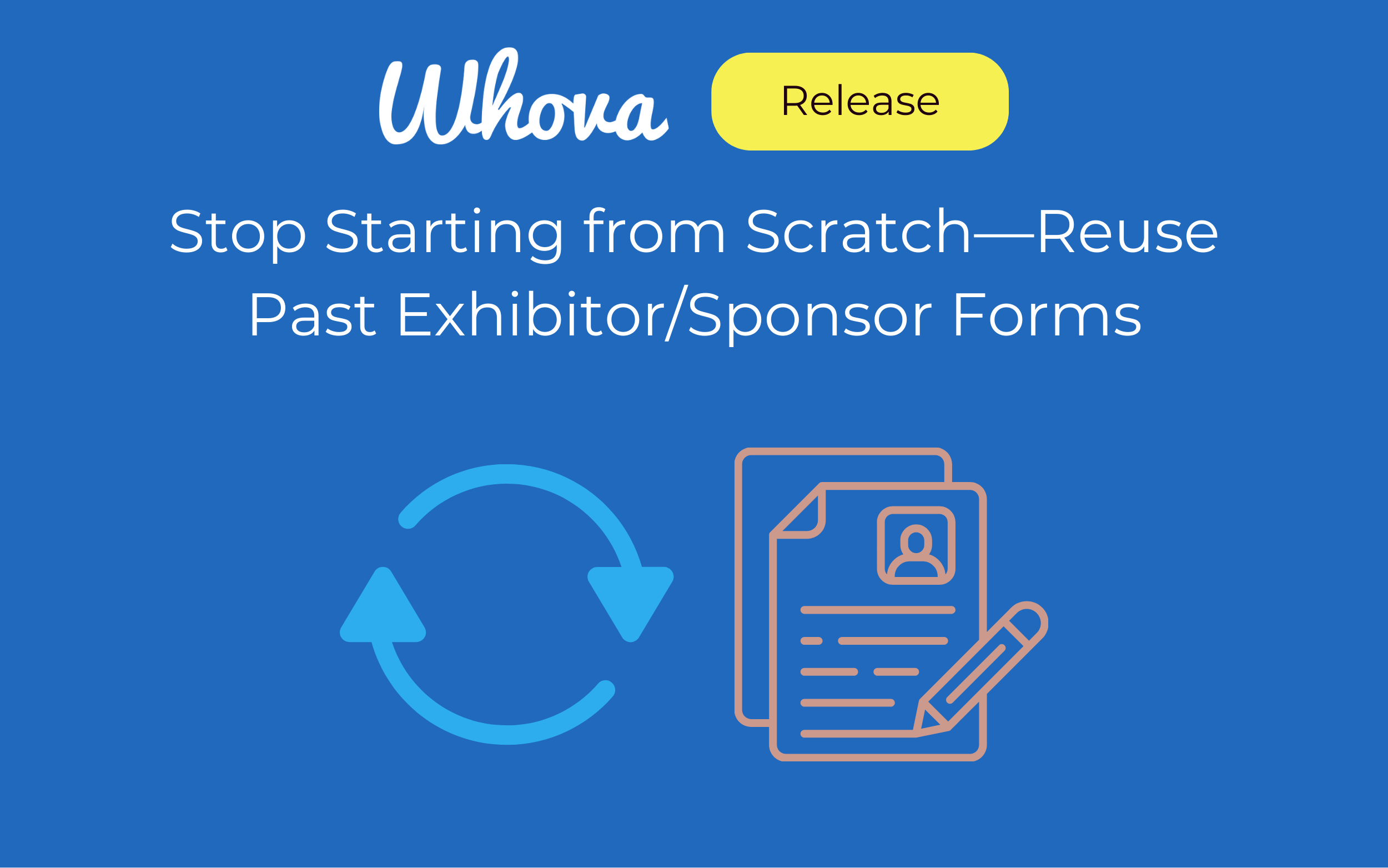 Stop Starting from Scratch—Reuse Past Exhibitor/Sponsor Forms