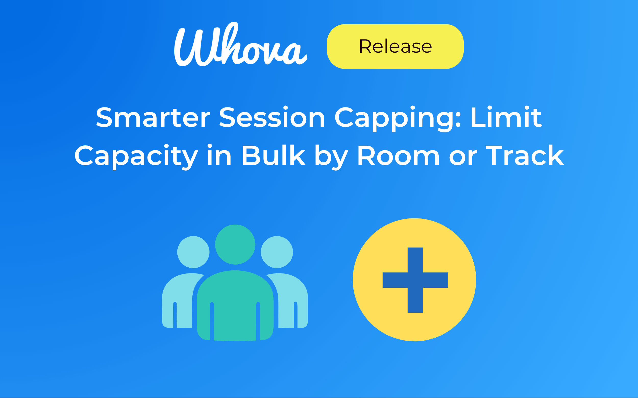 Smarter Session Capping: Limit Capacity in Bulk by Room or Track