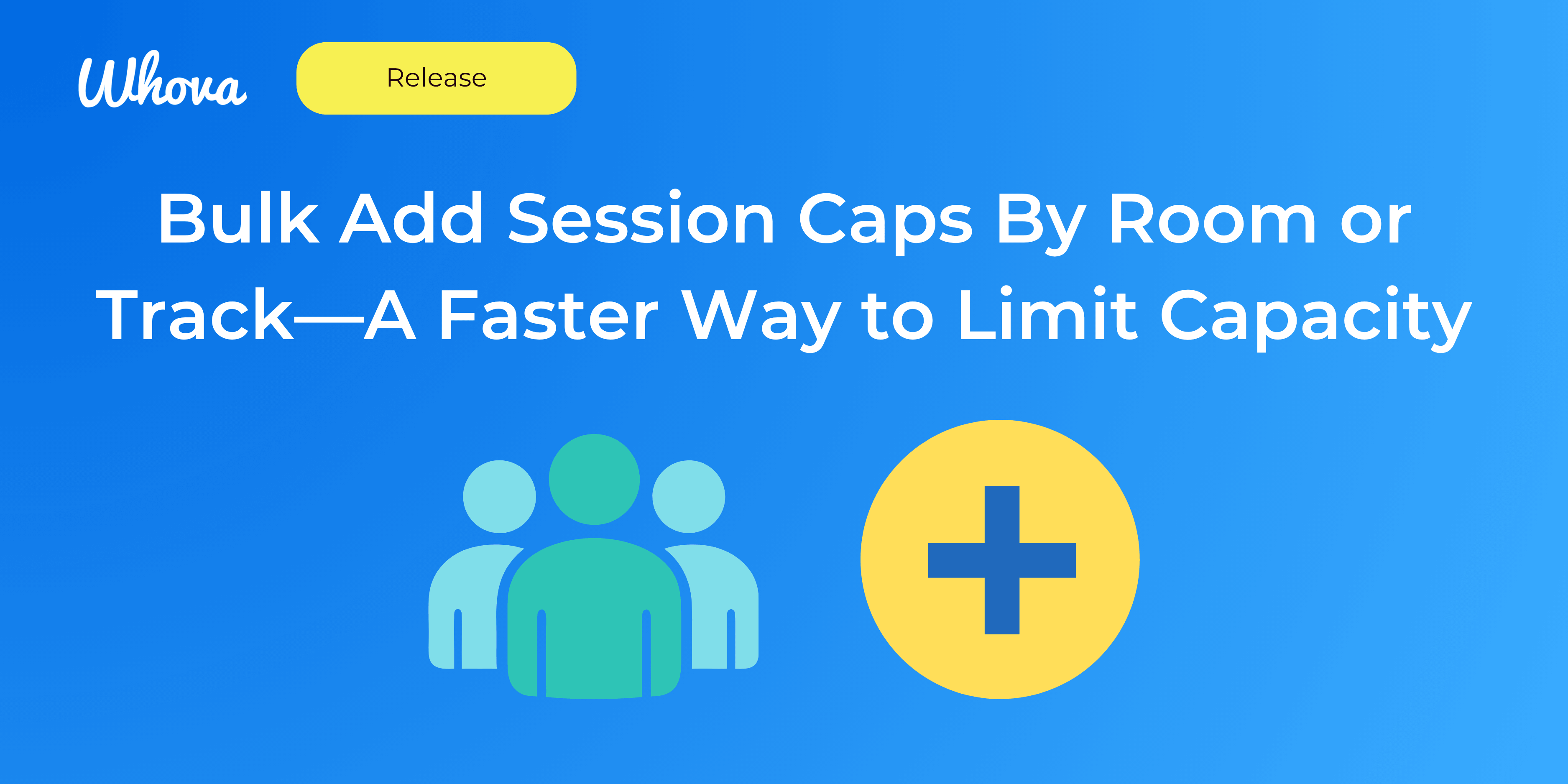 Bulk Add Session Caps By Room or Track—A Faster Way to Limit Capacity