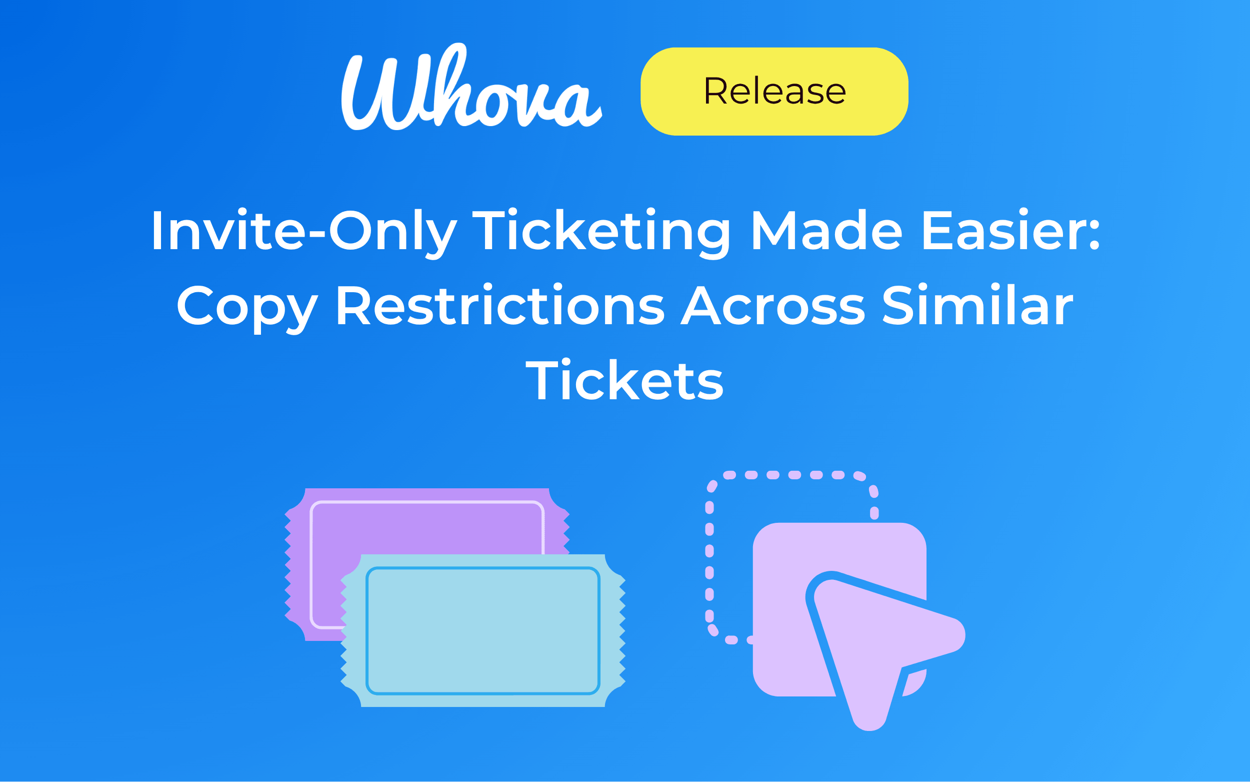 Invite-Only Ticketing Made Easier: Copy Restrictions Across Similar Tickets