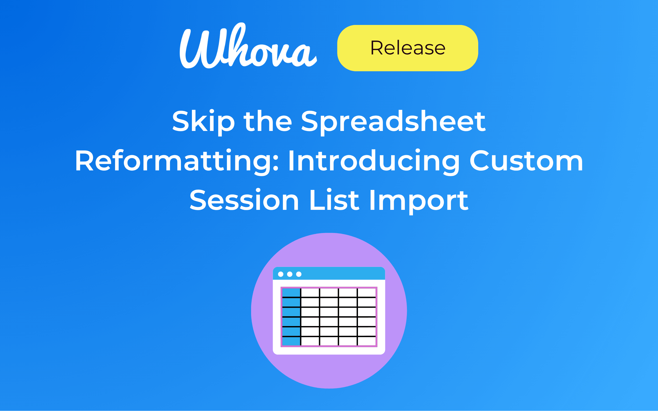 Skip the Spreadsheet Reformatting: Introducing Custom Session List Import
