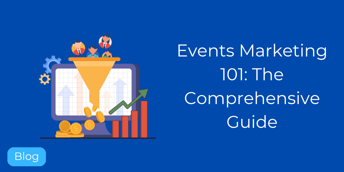 Events Marketing: The Definitive Guide for Organizers in 2026
