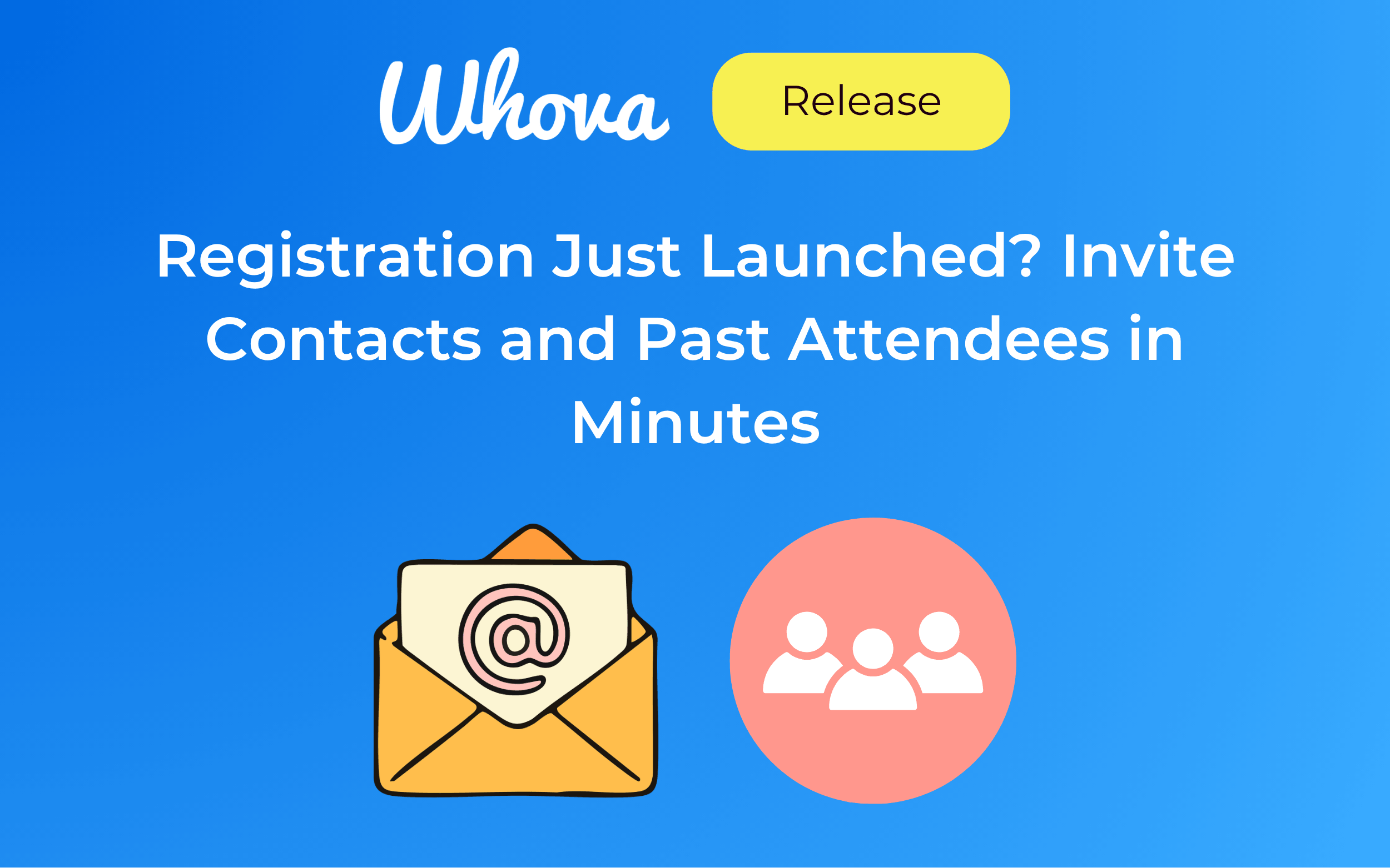 Registration Just Launched? Invite Contacts and Past Attendees in Minutes