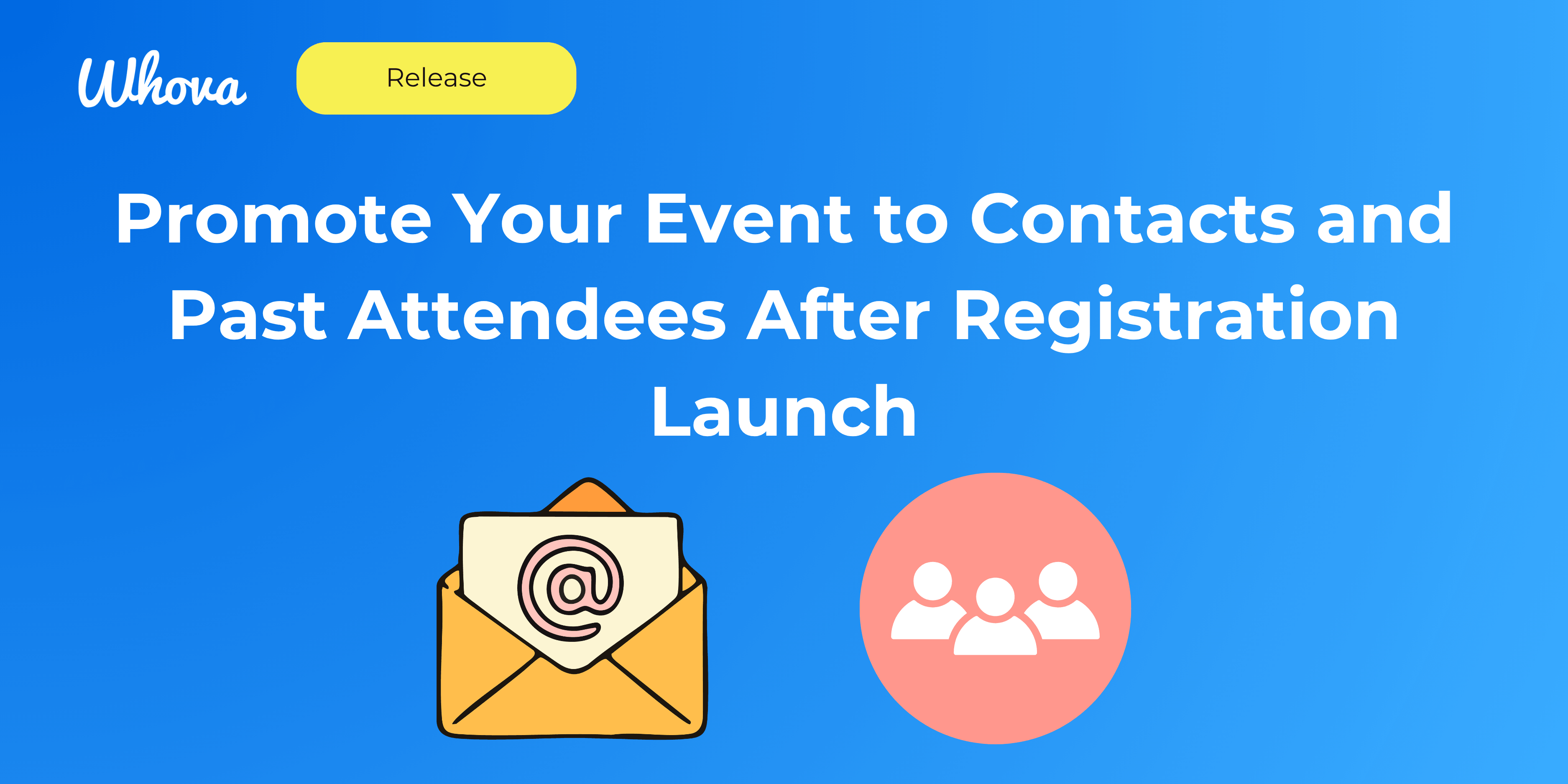 Promote Your Event to Contacts and Past Attendees After Registration Launch