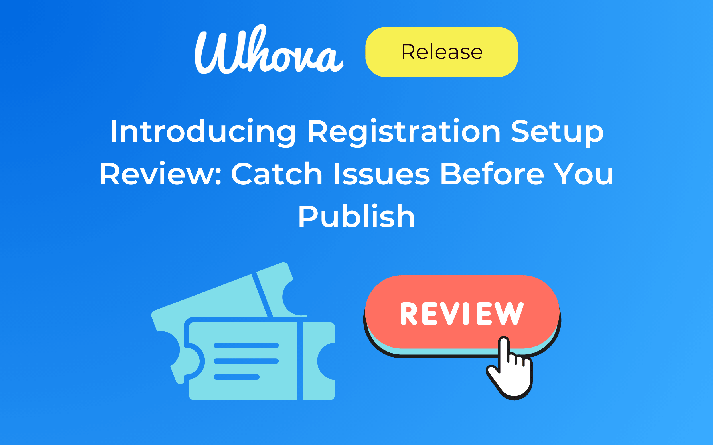 Introducing Registration Setup Review: Catch Issues Before You Publish